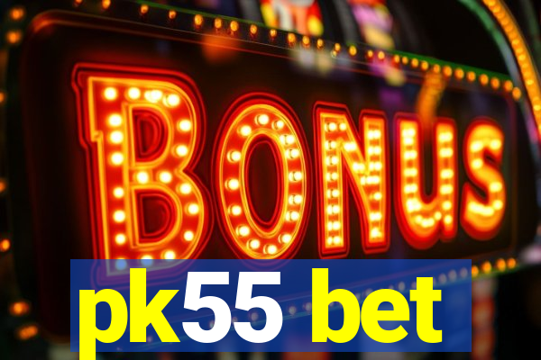 pk55 bet